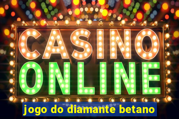 jogo do diamante betano